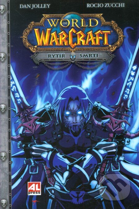 Kniha: WarCraft 4: Rytíř smrti (Dan Jolley a Rocio Zucchi). Alpress, 2010 Kniha: WarCraft 4: Rytíř smrti (Dan Jolley a Rocio Zucchi). Alpress, 2010