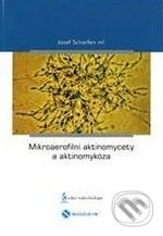 Kniha: Mikroaerofilní aktinomycety a aktinomykóza (Josef Scharfen). Nucleus HK, 2010 Kniha: Mikroaerofilní aktinomycety a aktinomykóza (Josef Scharfen). Nucleus HK, 2010