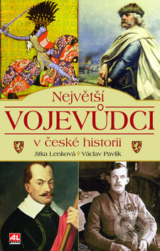 Kniha: Největší vojevůdci v české historii (Jitka Lenková a Václav Pavlík). Alpress, 2010 Kniha: Největší vojevůdci v české historii (Jitka Lenková a Václav Pavlík). Alpress, 2010