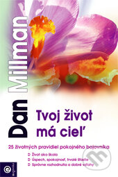 Kniha: Tvoj život má cieľ (Dan Millman). Eugenika, 2000 Kniha: Tvoj život má cieľ (Dan Millman). Eugenika, 2000