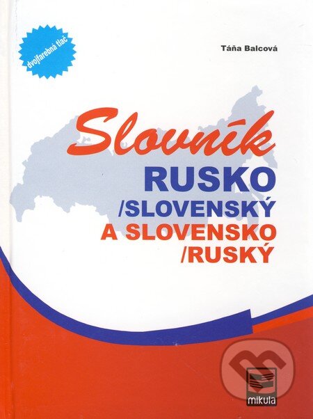Kniha: Slovník rusko-slovenský a slovensko-ruský (Táňa Balcová). Mikula, 2010 Kniha: Slovník rusko-slovenský a slovensko-ruský (Táňa Balcová). Mikula, 2010