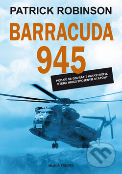 Kniha: Barracuda 945 (Patrick Robinson). Mladá fronta, 2010 Kniha: Barracuda 945 (Patrick Robinson). Mladá fronta, 2010