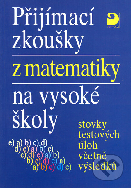 Kniha: Přijímací zkoušky z matematiky na vysoké školy (Miloš Kaňka). Fortuna, 2004 Kniha: Přijímací zkoušky z matematiky na vysoké školy (Miloš Kaňka). Fortuna, 2004