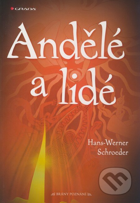 Kniha: Andělé a lidé (Hans–Werner Schroeder). Grada, 2010 Kniha: Andělé a lidé (Hans–Werner Schroeder). Grada, 2010