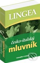 Kniha: Česko-italský mluvník (Lingea). Lingea, 2010 Kniha: Česko-italský mluvník (Lingea). Lingea, 2010