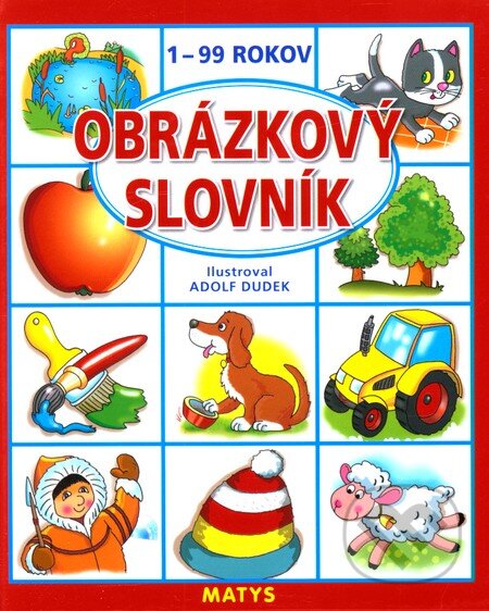 Kniha: Obrázkový slovník (Matys). Matys, 2010 Kniha: Obrázkový slovník (Matys). Matys, 2010
