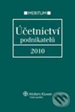 Kniha: Účetnictví podnikatelů 2010 (Wolters Kluwer ČR). Wolters Kluwer ČR, 2010 Kniha: Účetnictví podnikatelů 2010 (Wolters Kluwer ČR). Wolters Kluwer ČR, 2010
