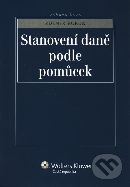 Kniha: Stanovení daně podle pomůcek (Zdeněk Burda). Wolters Kluwer ČR, 2010 Kniha: Stanovení daně podle pomůcek (Zdeněk Burda). Wolters Kluwer ČR, 2010