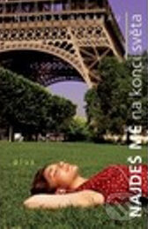 Kniha: Najdeš mě na konci světa (Nicolas Barreau). Albatros CZ, 2010 Kniha: Najdeš mě na konci světa (Nicolas Barreau). Albatros CZ, 2010