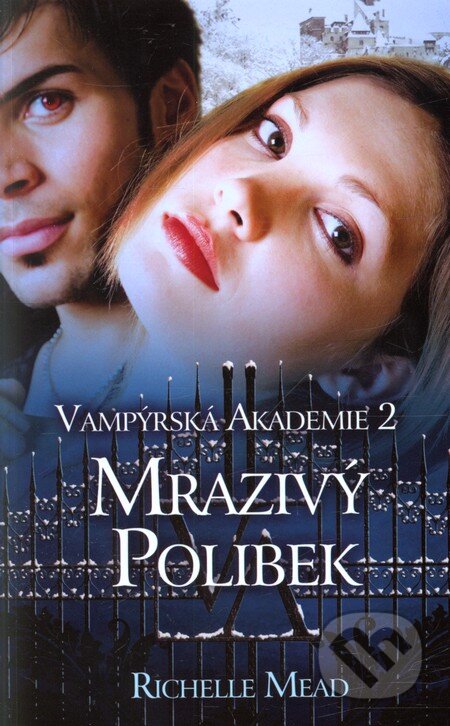 Kniha: Vampýrská akademie 2 (Richelle Mead). Domino, 2010 Kniha: Vampýrská akademie 2 (Richelle Mead). Domino, 2010