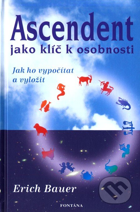 Kniha: Ascendent jako klíč k osobnosti (Erich Bauer). Fontána, 2010 Kniha: Ascendent jako klíč k osobnosti (Erich Bauer). Fontána, 2010