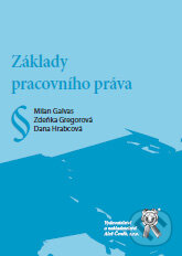 Kniha: Základy pracovního práva (Dana Hrabcová, Milan Galvas a Zdeňka Gregorová). Aleš Čeněk, 2010 Kniha: Základy pracovního práva (Dana Hrabcová, Milan Galvas a Zdeňka Gregorová). Aleš Čeněk, 2010
