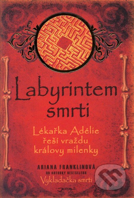 Kniha: Labyrintem smrti (Ariana Franklinová). Jota, 2010 Kniha: Labyrintem smrti (Ariana Franklinová). Jota, 2010