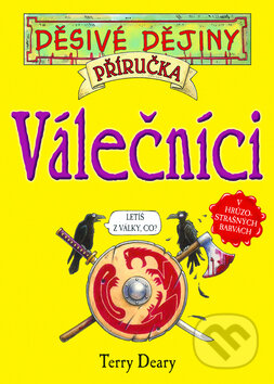 Kniha: Válečníci - příručka (Terry Deary). Egmont ČR, 2008 Kniha: Válečníci - příručka (Terry Deary). Egmont ČR, 2008