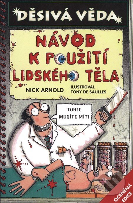 Kniha: Návod k použití lidského těla (Nick Arnold). Egmont ČR, 2009 Kniha: Návod k použití lidského těla (Nick Arnold). Egmont ČR, 2009