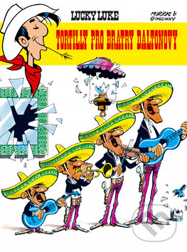 Kniha: Lucky Luke - Tortilly pro bratry Daltonovy (Morris a René Goscinny). Egmont ČR, 2005 Kniha: Lucky Luke - Tortilly pro bratry Daltonovy (Morris a René Goscinny). Egmont ČR, 2005