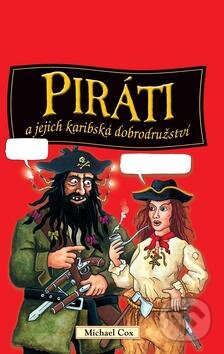 Kniha: Piráti a jejich karibská dobrodružství (Michael Cox). Egmont ČR, 2010 Kniha: Piráti a jejich karibská dobrodružství (Michael Cox). Egmont ČR, 2010