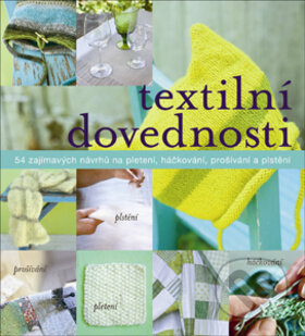 Kniha: Textilní dovednosti (Slovart CZ). Slovart CZ, 2010 Kniha: Textilní dovednosti (Slovart CZ). Slovart CZ, 2010