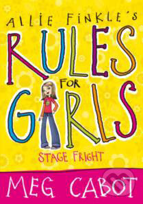 Kniha: Allie Finkle's Rules for Girls: Stage Fright (Meg Cabot). Macmillan Children Books, 2010 Kniha: Allie Finkle's Rules for Girls: Stage Fright (Meg Cabot). Macmillan Children Books, 2010