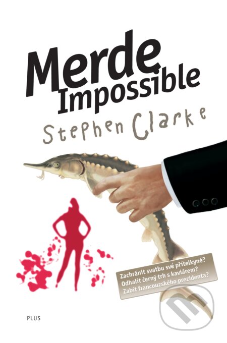 Kniha: Merde Impossible (Stephen Clarke). Albatros CZ, 2010 Kniha: Merde Impossible (Stephen Clarke). Albatros CZ, 2010