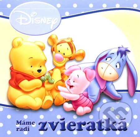 Kniha: Macko Puf - Máme radi zvieratká (Egmont SK). Egmont SK, 2010 Kniha: Macko Puf - Máme radi zvieratká (Egmont SK). Egmont SK, 2010