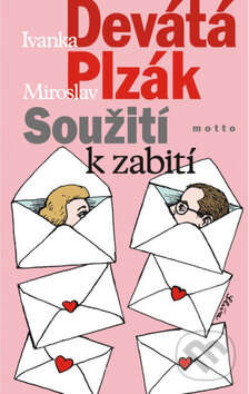 Kniha: Soužití k zabití (Ivanka Devátá a Miroslav Plzák). Motto, 2010 Kniha: Soužití k zabití (Ivanka Devátá a Miroslav Plzák). Motto, 2010