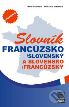 Kniha: Slovník francúzsko-slovenský a slovensko-francúzsky (Hana Mináriková a kolektiv). Mikula, 2010 Kniha: Slovník francúzsko-slovenský a slovensko-francúzsky (Hana Mináriková a kolektiv). Mikula, 2010