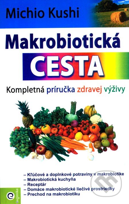 Kniha: Makrobiotická cesta (Michio Kushi). Eugenika, 2010 Kniha: Makrobiotická cesta (Michio Kushi). Eugenika, 2010