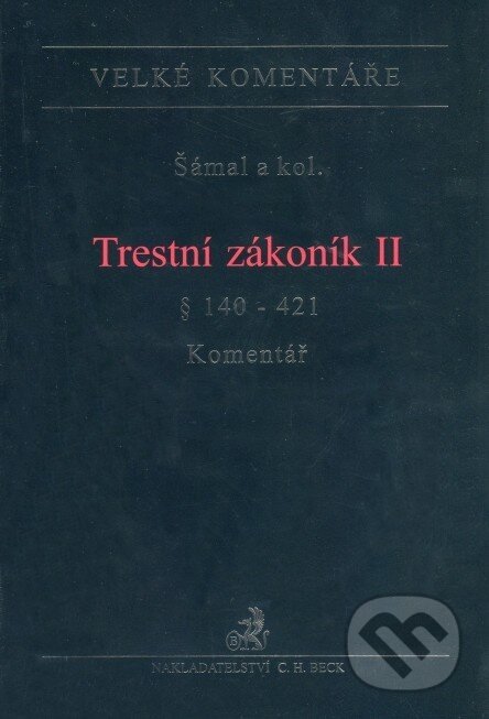 Trestní zákoník II - Pavel Šámal a kolektív, C. H. Beck, 2010