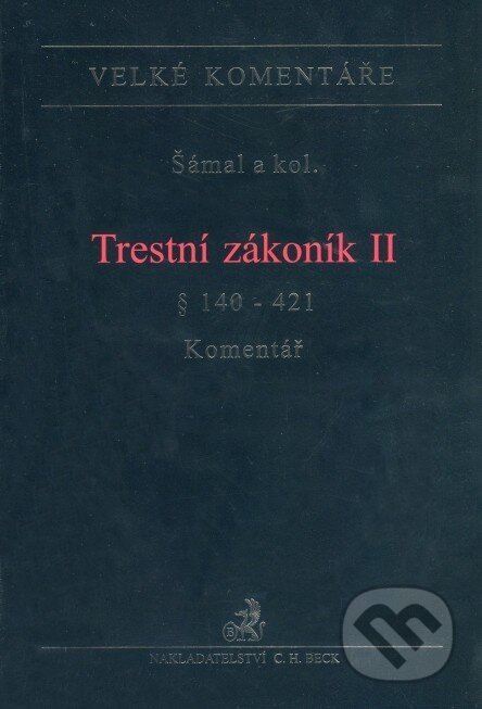 Kniha: Trestní zákoník II (Pavel Šámal a kolektiv). C. H. Beck, 2010 Kniha: Trestní zákoník II (Pavel Šámal a kolektiv). C. H. Beck, 2010