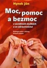 Kniha: Moc, pomoc a bezmoc v sociálních službách a ve zdravotnictví (Hynek Jůn). Portál, 2010 Kniha: Moc, pomoc a bezmoc v sociálních službách a ve zdravotnictví (Hynek Jůn). Portál, 2010