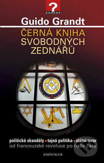 Kniha: Černá kniha svobodných zednářů (Guido Grandt). Knižní klub, 2010 Kniha: Černá kniha svobodných zednářů (Guido Grandt). Knižní klub, 2010