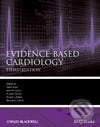 Evidence-Based Cardiology - Salim Yusuf, Wiley-Blackwell, 2009