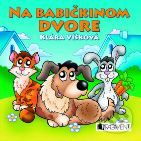 Kniha: Na babičkinom dvore (Klára Víšková). Fragment, 2010 Kniha: Na babičkinom dvore (Klára Víšková). Fragment, 2010
