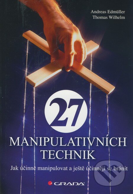 Kniha: 27 manipulativních technik (Andreas Edmüller a Thomas Wilhelm). Grada, 2010 Kniha: 27 manipulativních technik (Andreas Edmüller a Thomas Wilhelm). Grada, 2010