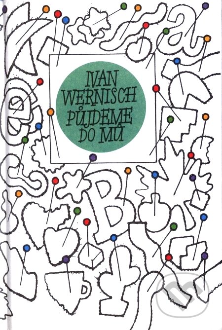 Kniha: Půjdeme do mů (Ivan Wernisch). Mladá fronta, 2002 Kniha: Půjdeme do mů (Ivan Wernisch). Mladá fronta, 2002