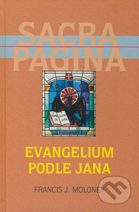 Kniha: Sacra Pagina 4 - Evangelium podle Jana (Francis J. Moloney). Karmelitánské nakladatelství, 2009 Kniha: Sacra Pagina 4 - Evangelium podle Jana (Francis J. Moloney). Karmelitánské nakladatelství, 2009