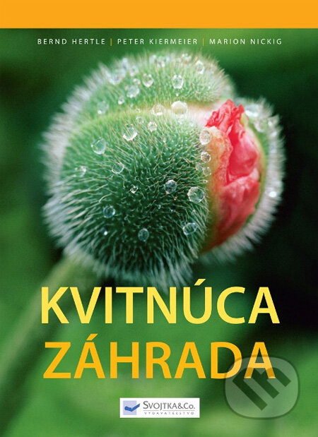 Kniha: Kvitnúca záhrada (Svojtka&Co.). Svojtka&Co., 2010 Kniha: Kvitnúca záhrada (Svojtka&Co.). Svojtka&Co., 2010