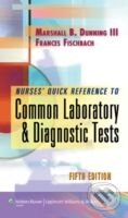 Kniha: Nurse's Quick Reference to Common Laboratory and Diagnostic Tests (Frances Talaska Fischbach a Marshall Barnett Dunning). Lippincott Williams & Wilkins, 2010 Kniha: Nurse's Quick Reference to Common Laboratory and Diagnostic Tests (Frances Talaska Fischbach a Marshall Barnett Dunning). Lippincott Williams & Wilkins, 2010