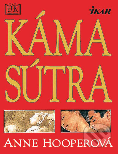 Kniha: Kámasútra (Anne Hooper). Ikar, 2010 Kniha: Kámasútra (Anne Hooper). Ikar, 2010