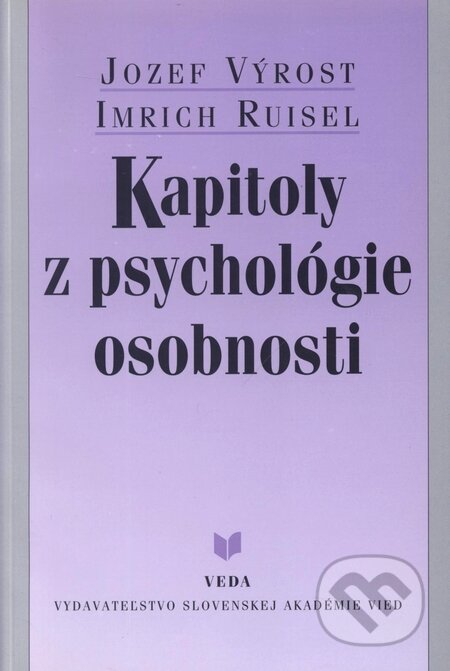 Kniha: Kapitoly z psychológie osobnosti (Imrich Ruisel a Jozef Výrost). VEDA, 2000 Kniha: Kapitoly z psychológie osobnosti (Imrich Ruisel a Jozef Výrost). VEDA, 2000