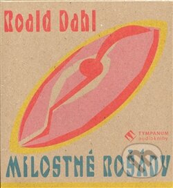 Audiokniha: Milostné rošády - komplet (Roald Dahl). Tympanum, 2008 Audiokniha: Milostné rošády - komplet (Roald Dahl). Tympanum, 2008