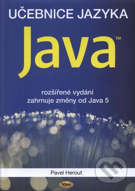Kniha: Java - Učebnice jazyka (Pavel Herout). Kopp, 2010 Kniha: Java - Učebnice jazyka (Pavel Herout). Kopp, 2010