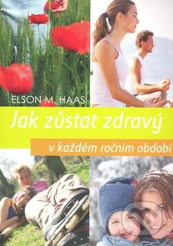 Kniha: Jak zůstat zdravý v každém ročním období (Elson M. Haas). Volvox Globator, 2010 Kniha: Jak zůstat zdravý v každém ročním období (Elson M. Haas). Volvox Globator, 2010