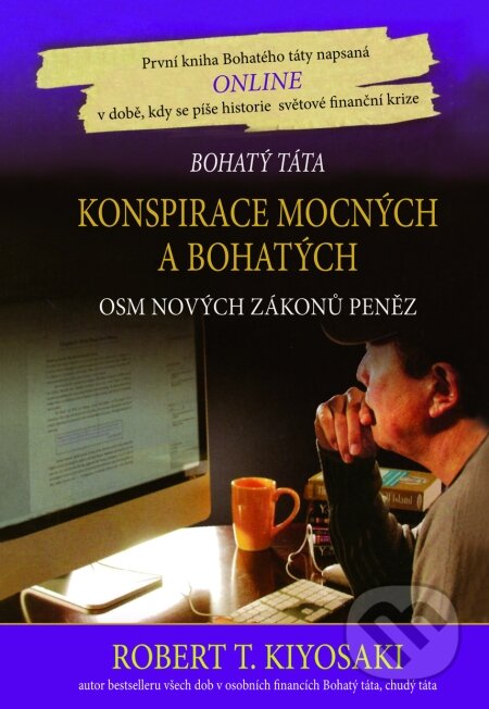 Kniha: Konspirace mocných a bohatých (Robert T. Kiyosaki). Pragma, 2010 Kniha: Konspirace mocných a bohatých (Robert T. Kiyosaki). Pragma, 2010