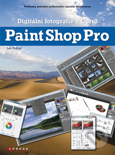 Kniha: Digitální fotografie v Corel Paint Shop Pro (Jan Polzer). CPRESS, 2010 Kniha: Digitální fotografie v Corel Paint Shop Pro (Jan Polzer). CPRESS, 2010