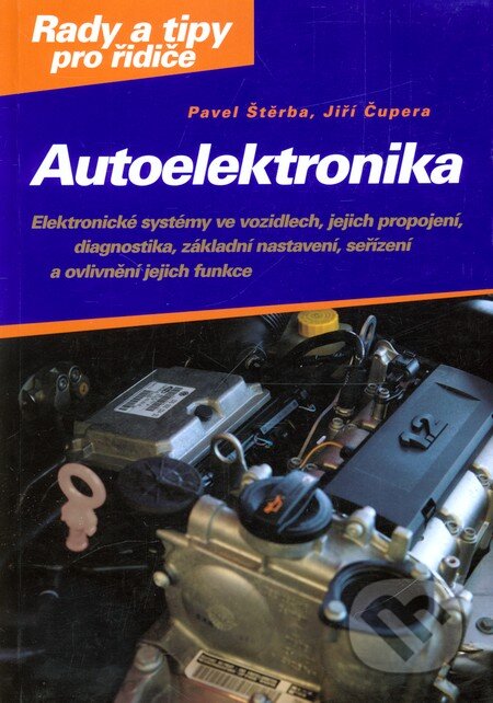Autoelektronika - Jiří Čupera, Pavel Štěrba, Computer Press, 2010