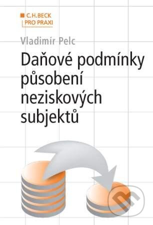Kniha: Daňové podmínky působení neziskových subjektů (Vladimír Pelc). C. H. Beck, 2010 Kniha: Daňové podmínky působení neziskových subjektů (Vladimír Pelc). C. H. Beck, 2010