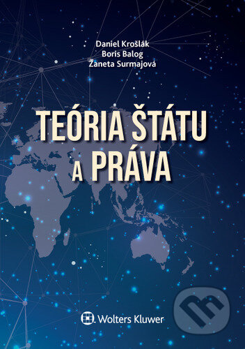 Kniha: Teória štátu a práva (Boris Balog, Daniel Krošlák a Žaneta Surmajová). Wolters Kluwer, 2020 Kniha: Teória štátu a práva (Boris Balog, Daniel Krošlák a Žaneta Surmajová). Wolters Kluwer, 2020