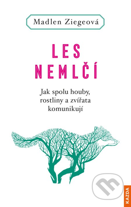 Kniha: Les nemlčí (Madlen Ziegeová). Nakladatelství KAZDA, 2020 Kniha: Les nemlčí (Madlen Ziegeová). Nakladatelství KAZDA, 2020
